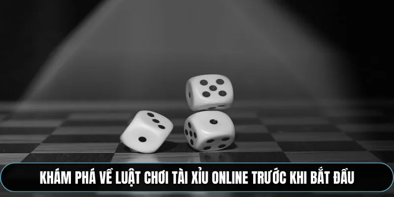 Khám phá về luật chơi tài xỉu online trước khi bắt đầu