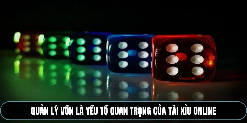 Quản lý vốn là yếu tố quan trọng của tài xỉu online