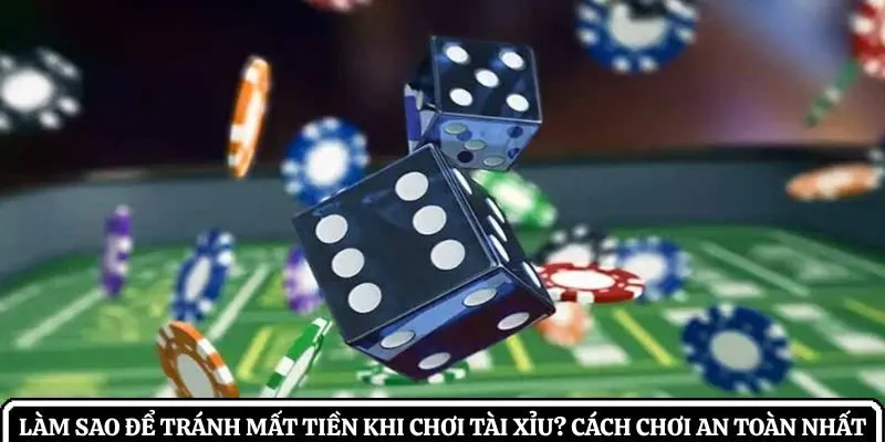 Làm sao để tránh mất tiền khi chơi tài xỉu