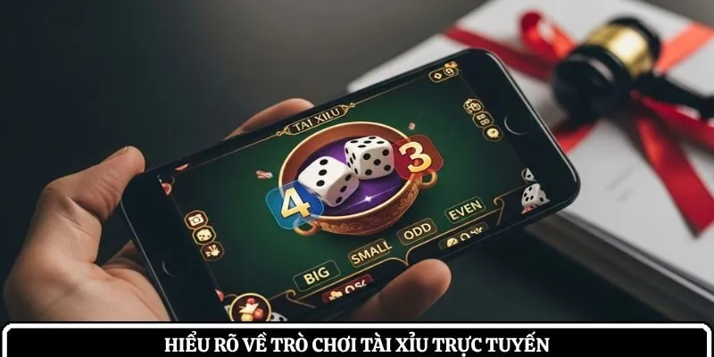 Hiểu rõ về trò chơi tài xỉu trực tuyến
